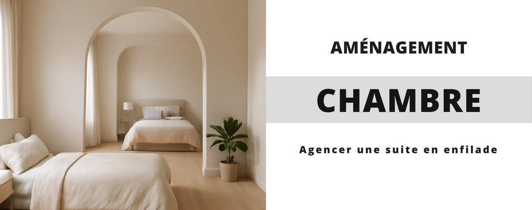 Comment Aménager une Chambre en Enfilade ?